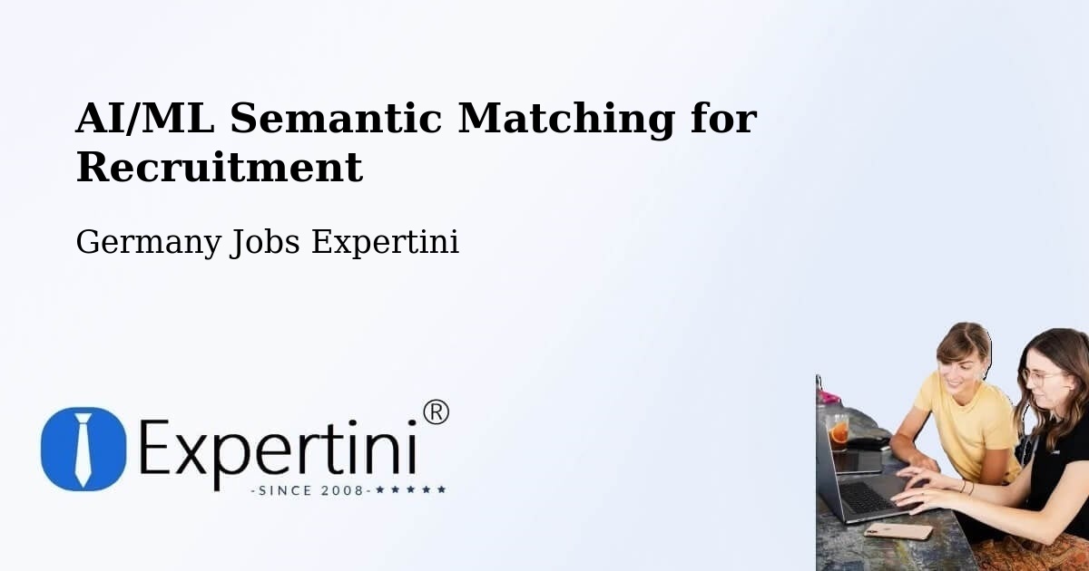 AI/ML Semantic Matching for Recruitment - Germany Jobs Expertini